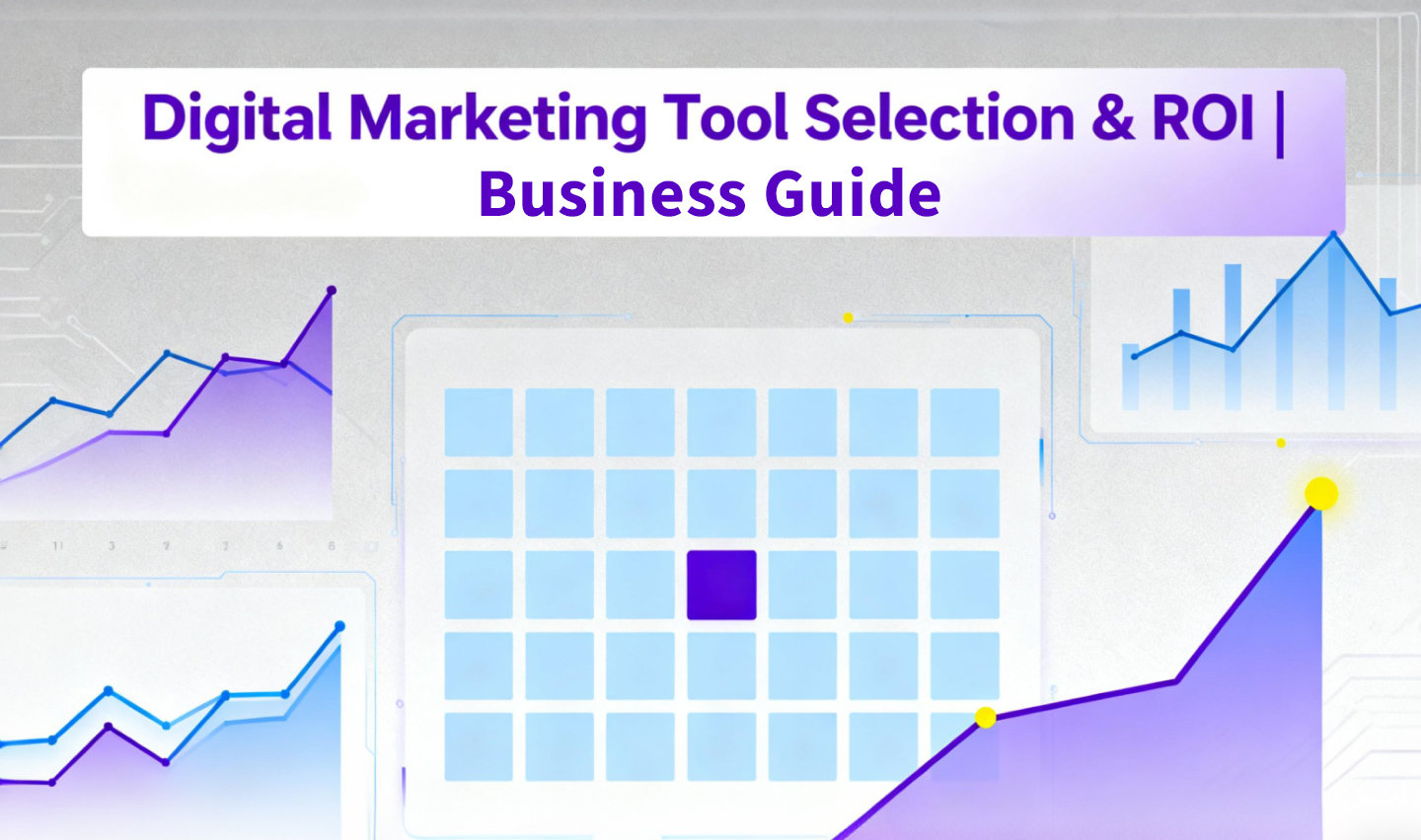 Digital Marketing Tool Selection & ROI | 2026 Business Guide