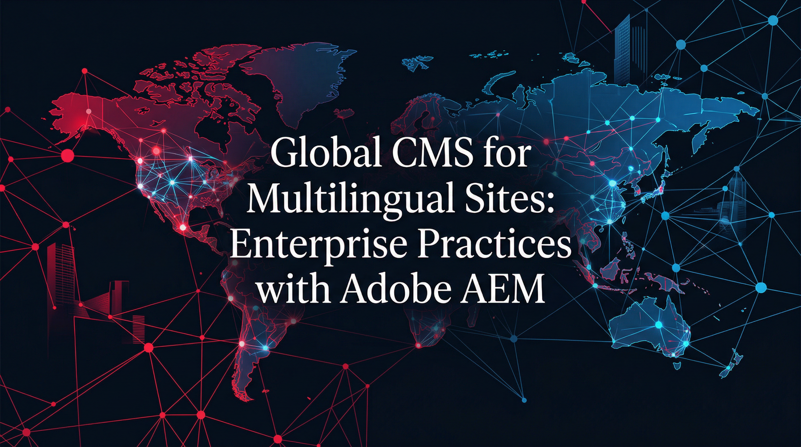Enterprise International CMS: Adobe Experience Manager for Enterprise Content Management