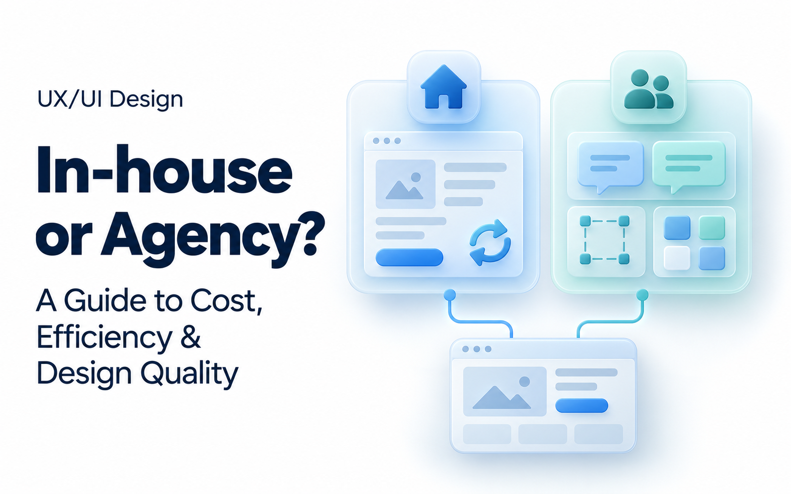 Enterprise UX/UI design: choosing in-house, agency, or hybrid teams